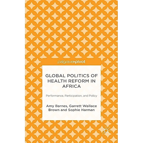 Global Politics of Health Reform in Africa, Amy Barnes, G. Brown, S. Harman