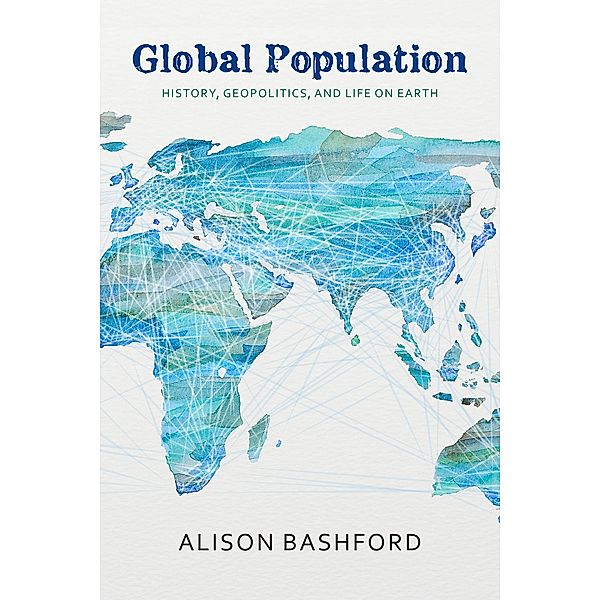Global Population / Columbia Studies in International and Global History, Alison Bashford