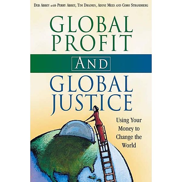 Global Profit AND Global Justice / Conscientious Commerce, Deb Abbey