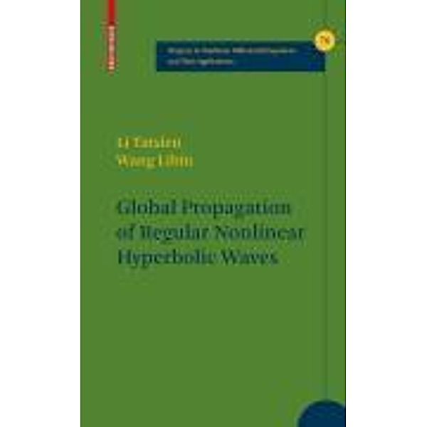 Global Propagation of Regular Nonlinear Hyperbolic Waves / Progress in Nonlinear Differential Equations and Their Applications Bd.76, Tatsien Li, Wang Libin