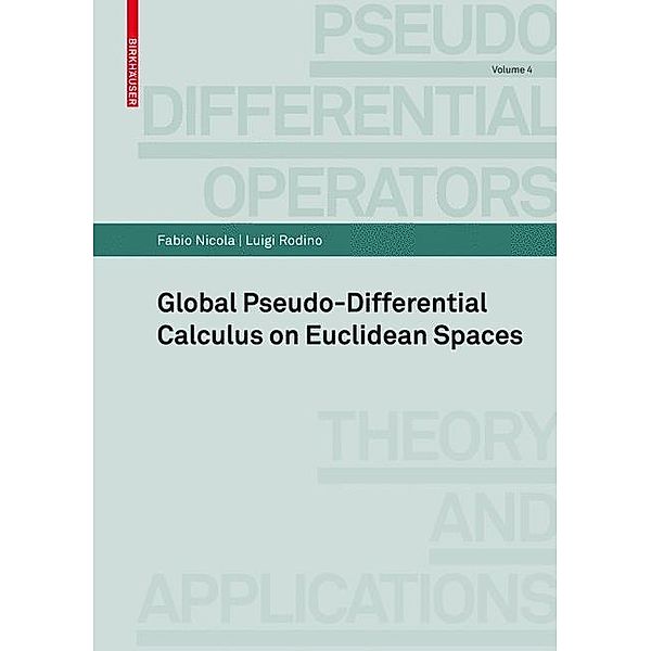 Global Pseudo-differential Calculus on Euclidean Spaces, Luigi Rodino, Fabio Nicola