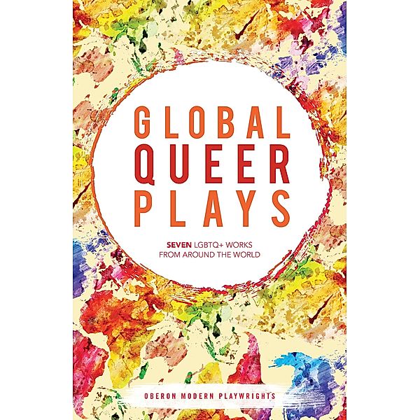 Global Queer Plays, Danish Sheikh, Jeton Neziraj, Raphaël Amahl Khouri, Jean-Luc Lagarce, Zhan Jie, Mariam Bazeed, Santiago Loza