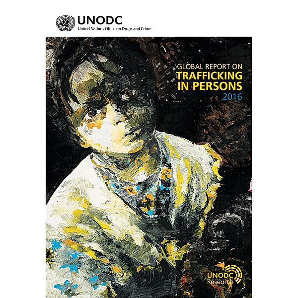 Global Report on Trafficking in Persons: Global Report on Trafficking in Persons 2016