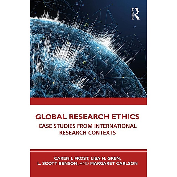 Global Research Ethics, Caren J. Frost, Lisa H. Gren, L. Scott Benson, Margaret Carlson