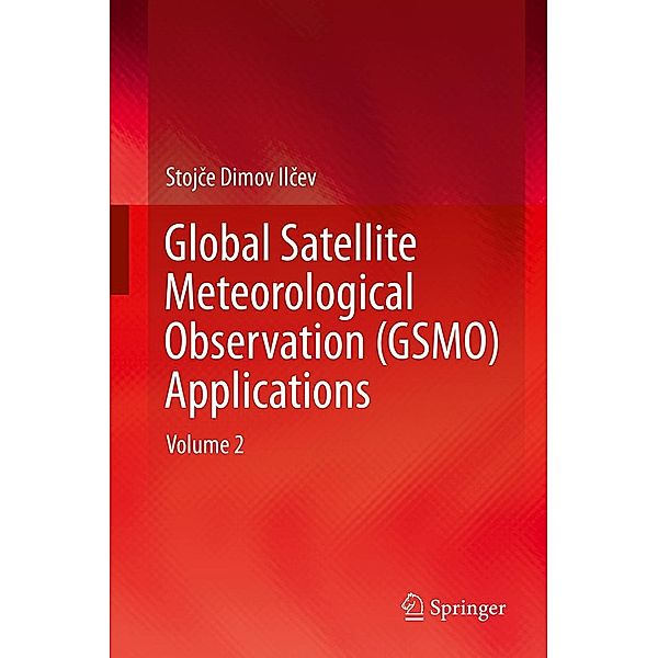 Global Satellite Meteorological Observation (GSMO) Applications, Stojce Dimov Ilcev