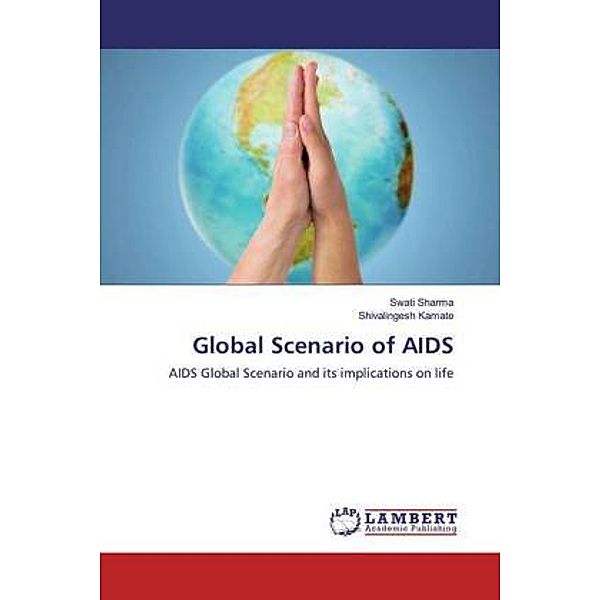 Global Scenario of AIDS, Swati Sharma, Shivalingesh Kamate
