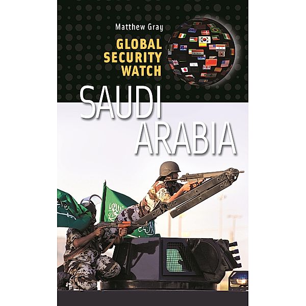 Global Security Watch-Saudi Arabia, Matthew Gray