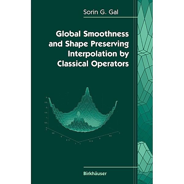 Global Smoothness and Shape Preserving Interpolation by Classical Operators, Sorin G. Gal