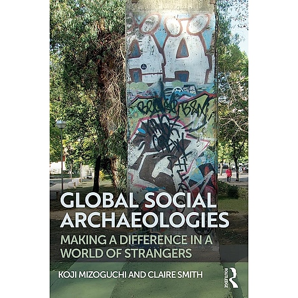 Global Social Archaeologies, Koji Mizoguchi, Claire E Smith