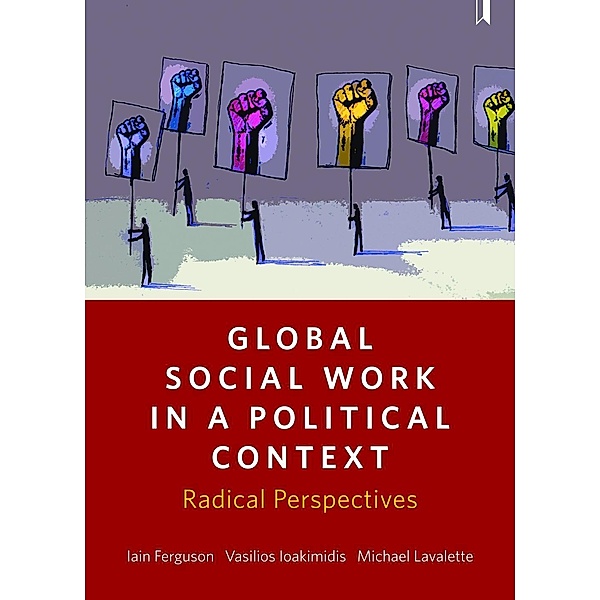 Global Social Work in a Political Context, Iain Ferguson, Vasilios Ioakimidis