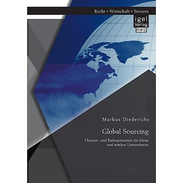 Global Sourcing: Chancen- und Risikopotenziale für kleine und mittlere Unternehmen, Markus Diederichs