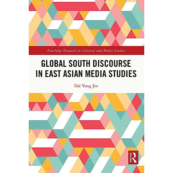 Global South Discourse in East Asian Media Studies, Dal Yong Jin