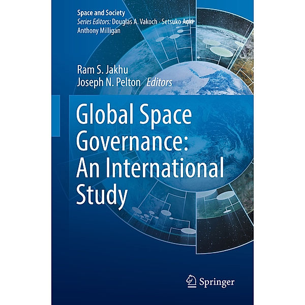 Global Space Governance: An International Study, Ram S. Jakhu, Joseph N. Pelton