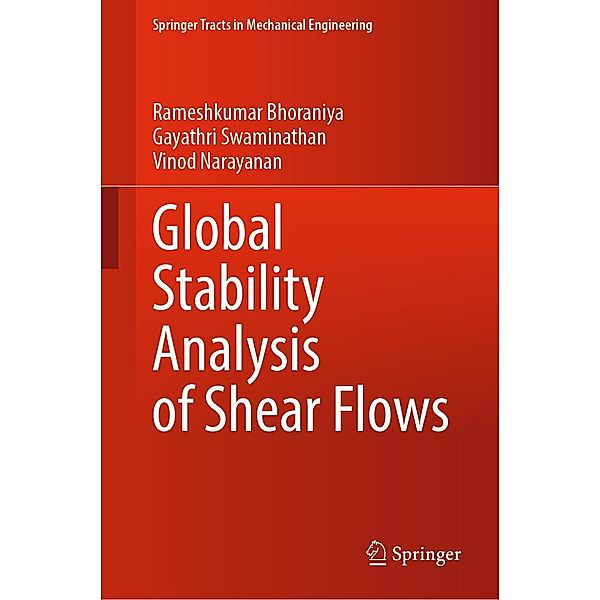 Global Stability Analysis of Shear Flows / Springer Tracts in Mechanical Engineering, Rameshkumar Bhoraniya, Gayathri Swaminathan, Vinod Narayanan