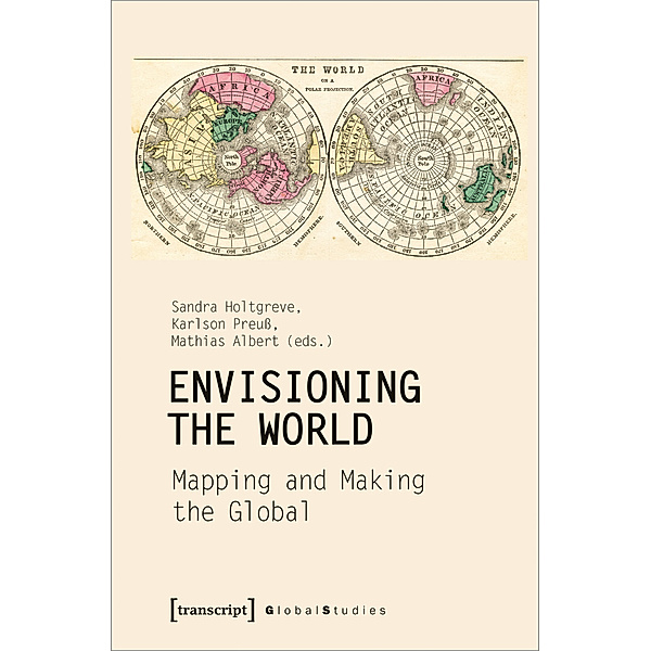 Global Studies / Envisioning the World: Mapping and Making the Global, Envisioning the World: Mapping and Making the Global
