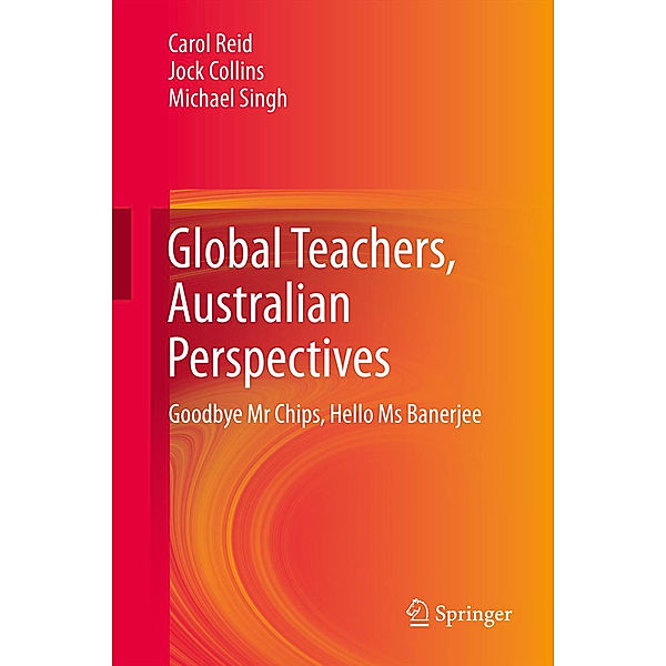 Global teachers, Australian Perspective, Carol Reid, Jock Collins, Michael Singh