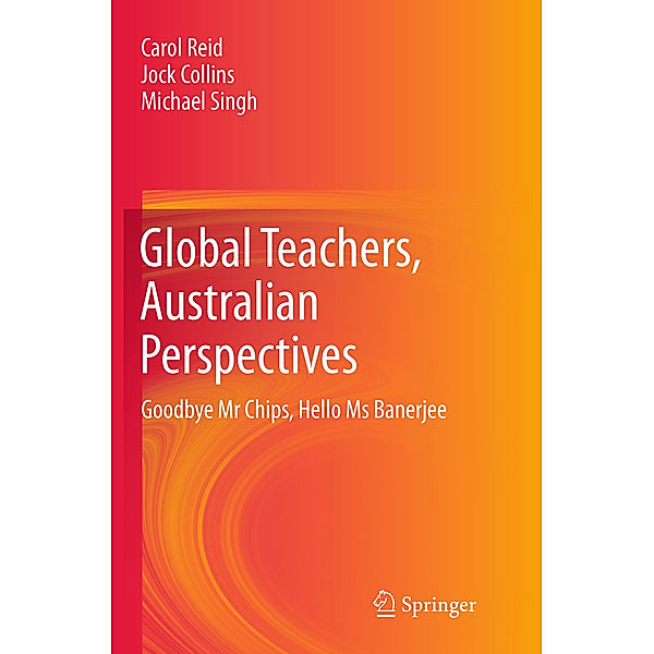 Global Teachers, Australian Perspectives, Carol Reid, Jock Collins, Michael Singh