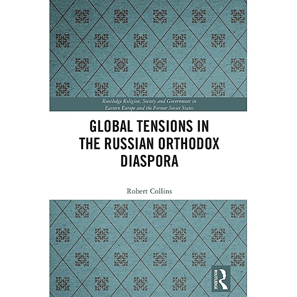 Global Tensions in the Russian Orthodox Diaspora, Robert Collins