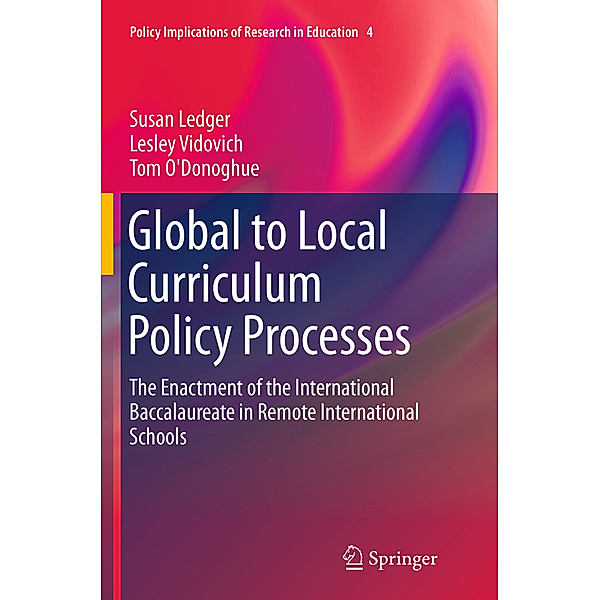 Global to Local Curriculum Policy Processes, Susan Ledger, Lesley Vidovich, Tom O'Donoghue