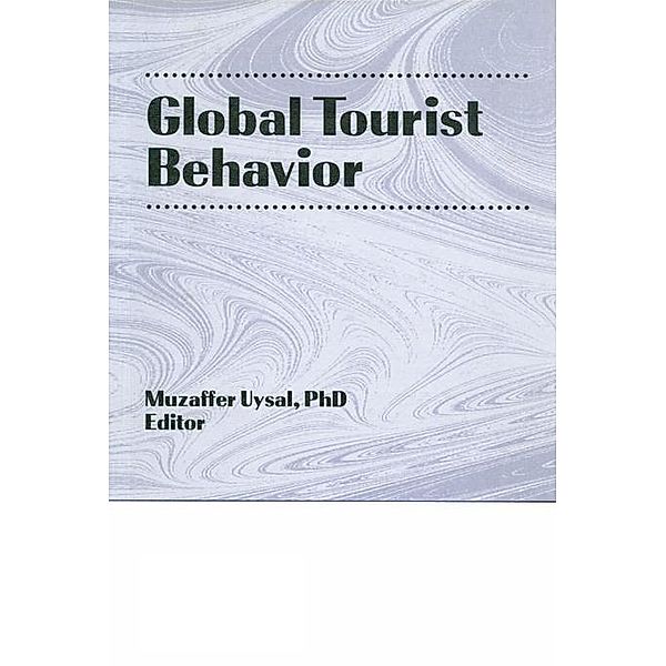 Global Tourist Behavior, Erdener Kaynak, Muzaffer Uysal