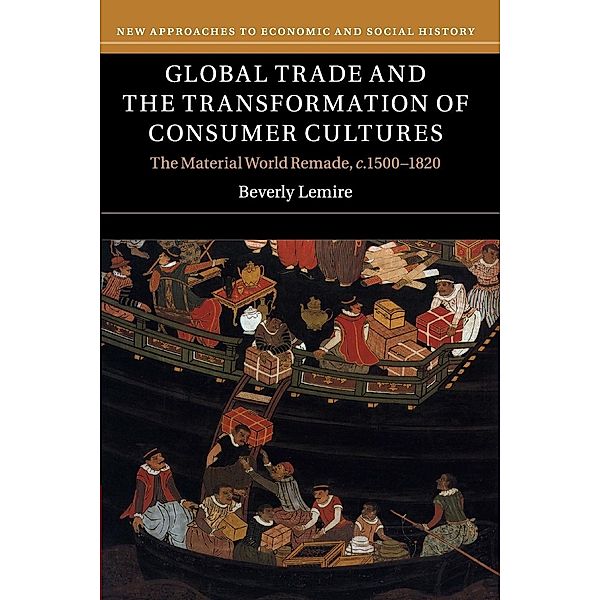 Global Trade and the Transformation of Consumer             Cultures, Beverly Lemire