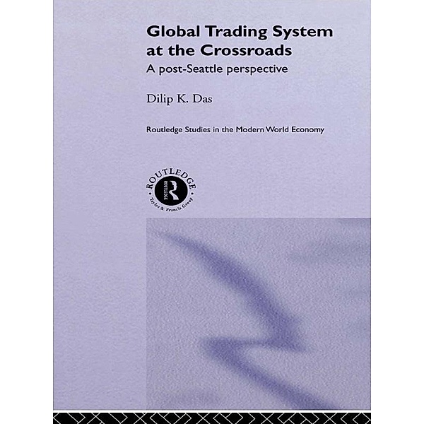 Global Trading System at the Crossroads, Dilip K. Das