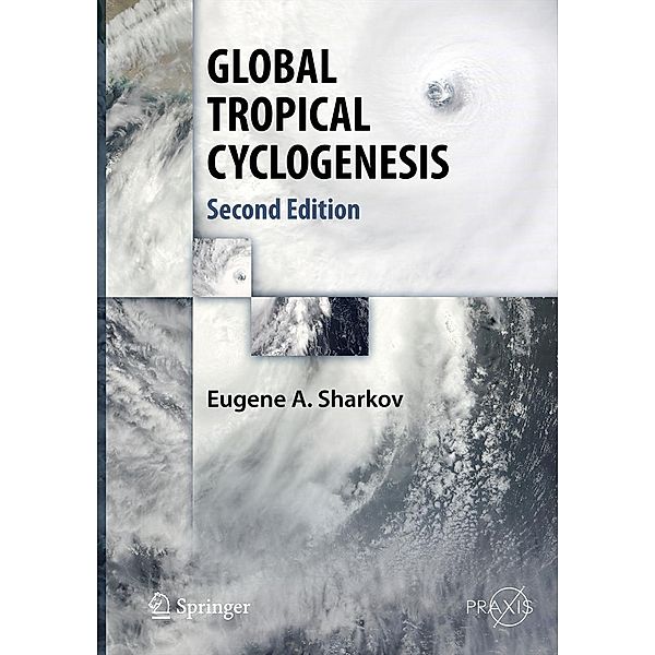 GLOBAL TROPICAL CYCLOGENESIS / Springer Praxis Books, Eugene A. Sharkov