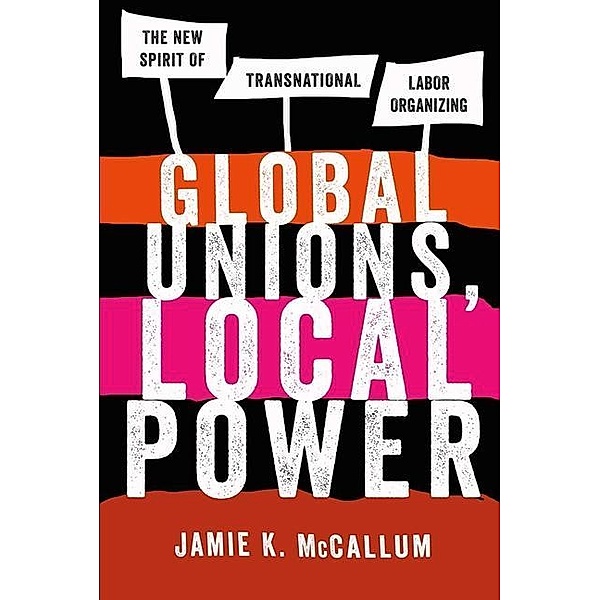 Global Unions, Local Power, Jamie K. McCallum