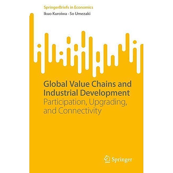 Global Value Chains and Industrial Development, Ikuo Kuroiwa, So Umezaki