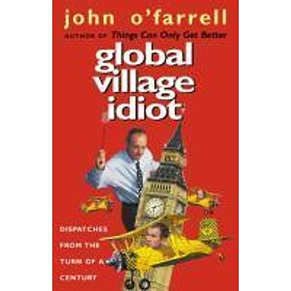 Global Village Idiot, John O'Farrell