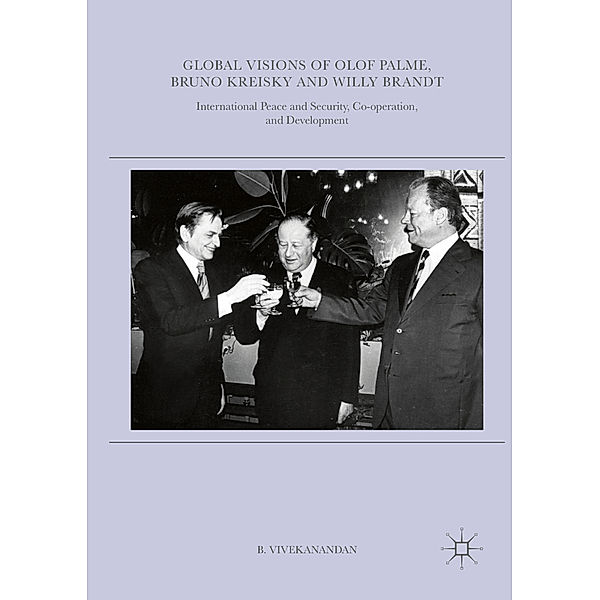 Global Visions of Olof Palme, Bruno Kreisky and Willy Brandt, B. Vivekanandan