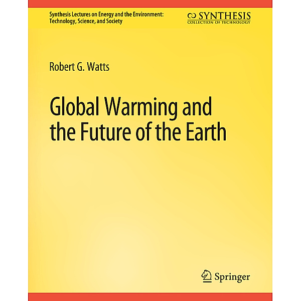Global Warming and the Future of the Earth, Robert G. Watts