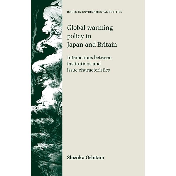 Global warming policy in Japan and Britain / Issues in Environmental Politics, Shizuka Oshitani
