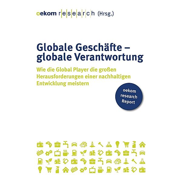 Globale Geschäfte - globale Verantwortung, oekom Research AG