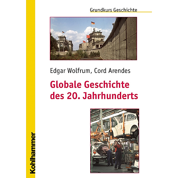 Globale Geschichte des 20. Jahrhunderts, Edgar Wolfrum, Cord Arendes