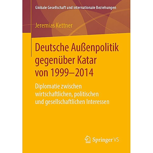 Globale Gesellschaft und internationale Beziehungen / Deutsche Außenpolitik gegenüber Katar von 1999-2014, Jeremias Kettner
