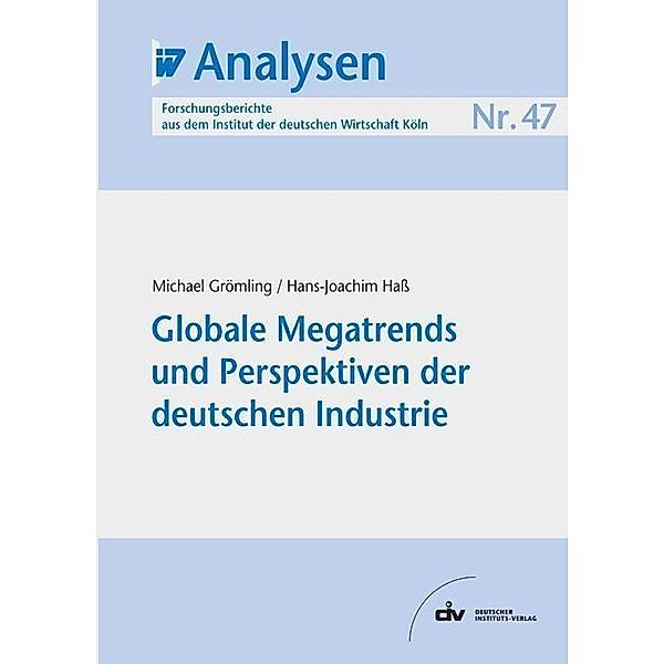 Globale Megatrends und Perspektiven der deutschen Industrie, Michael Grömling, Hans J Haß