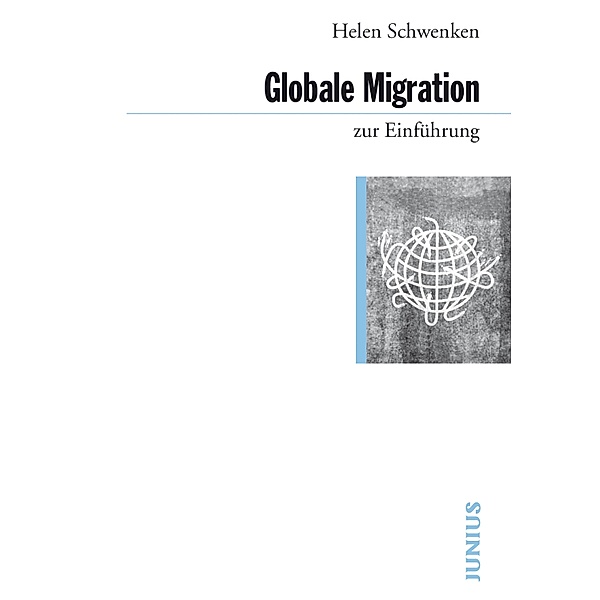 Globale Migration zur Einführung / zur Einführung, Helen Schwenken
