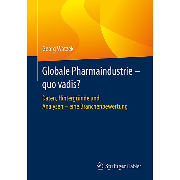 Globale Pharmaindustrie - quo vadis?, Georg Watzek