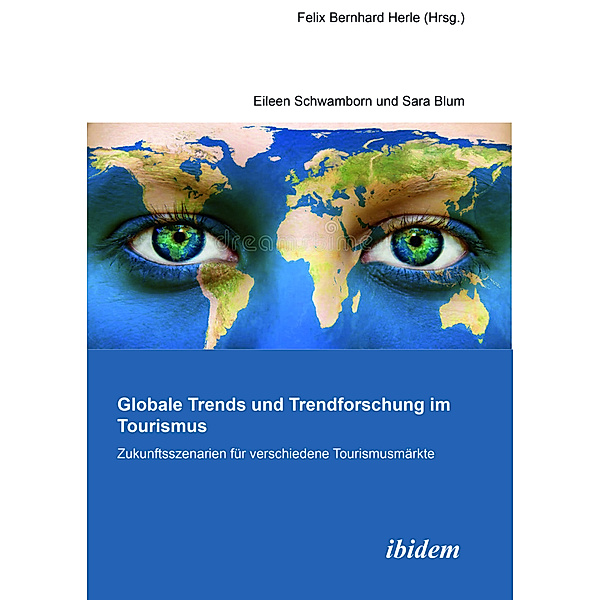 Globale Trends und Trendforschung im Tourismus - Zukunftsszenarien für verschiedene Tourismusmärkte, Felix Bernhard Herle