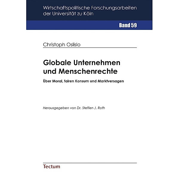 Globale Unternehmen und Menschenrechte / Wirtschaftspolitische Forschungsarbeiten der Universität zu Köln Bd.59, Christoph Oslislo