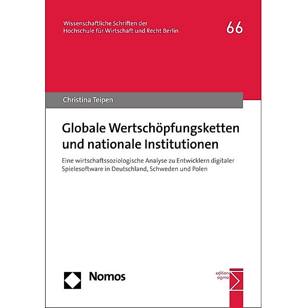 Globale Wertschöpfungsketten und nationale Institutionen / HWR Berlin Forschung (vormals: fhw forschung [Fachhochschule für Wirtschaft]) Bd.66, Christina Teipen