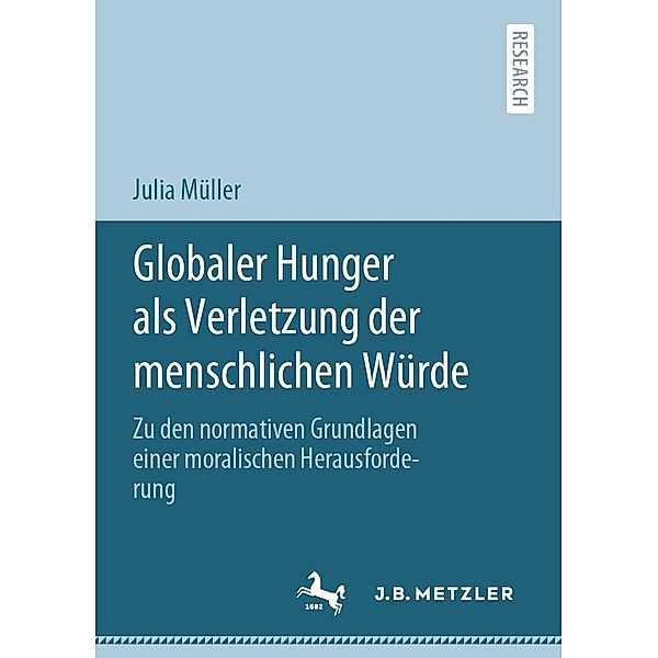 Globaler Hunger als Verletzung der menschlichen Würde, Julia Müller