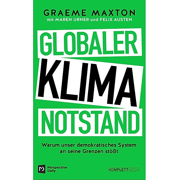 Globaler Klimanotstand, Graeme Maxton, Maren Urner, Felix Austen