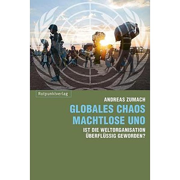 Globales Chaos machtlose UNO, Andreas Zumach