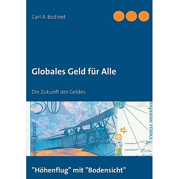 Globales Geld für Alle, Carl A. Bodinet