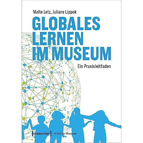 Globales Lernen im Museum, Malte Letz, Juliane Lippok