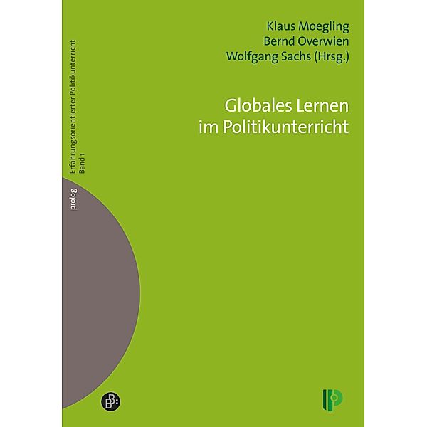 Globales Lernen im Politikunterricht / prolog - Erfahrungsorientierter Politikunterricht Bd.1