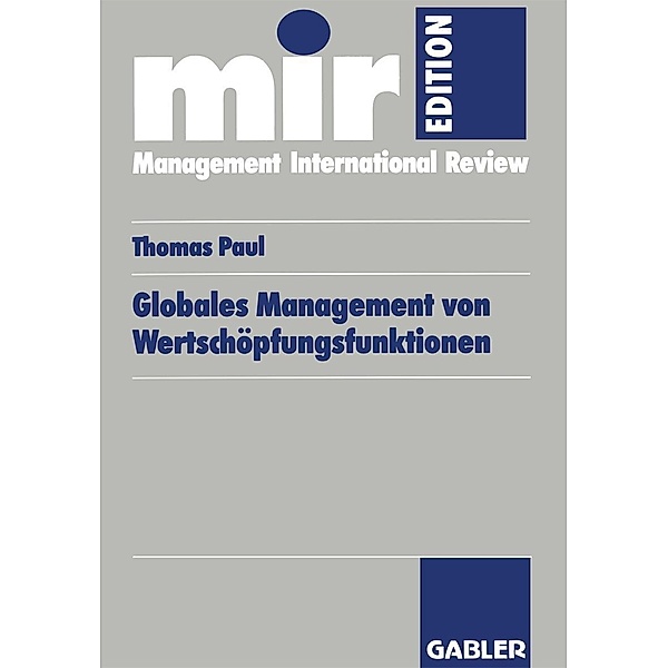 Globales Management von Wertschöpfungsfunktionen / mir-Edition, Thomas Paul