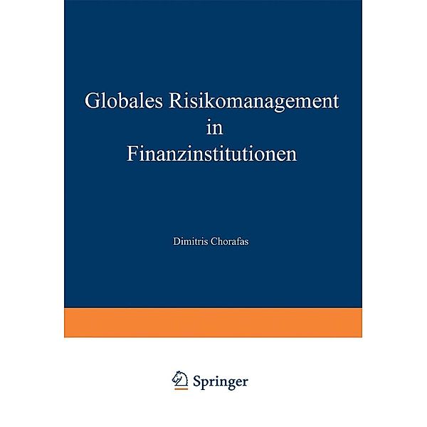 Globales Risikomanagement in Finanzinstitutionen, Dimitris Chorafas